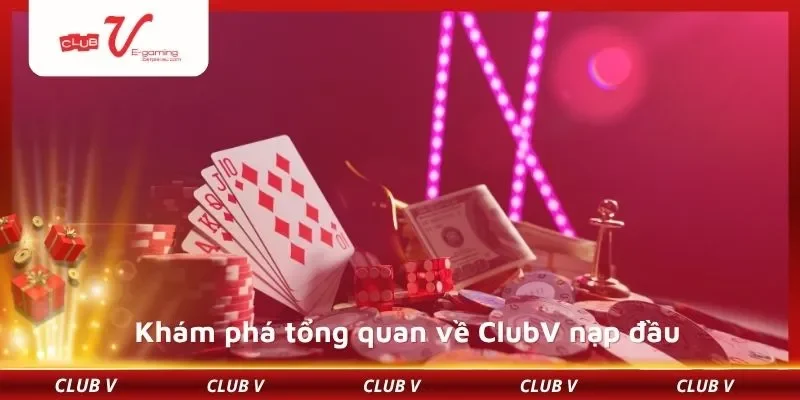 Khám phá tổng quan về ClubV nạp đầu