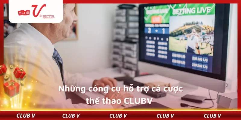 Những công cụ hỗ trợ cá cược thể thao CLUBV