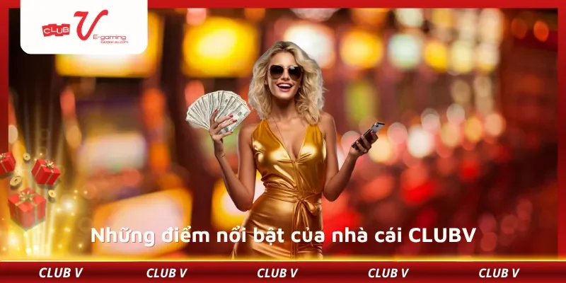 Những điểm nổi bật của nhà cái CLUBV